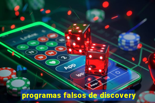 programas falsos de discovery